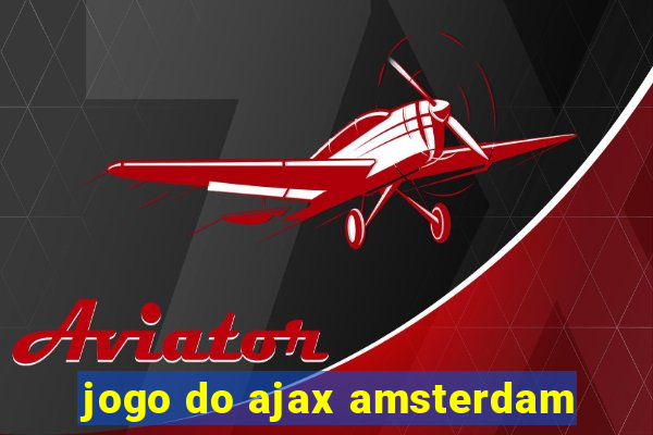 jogo do ajax amsterdam