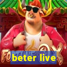 beter live