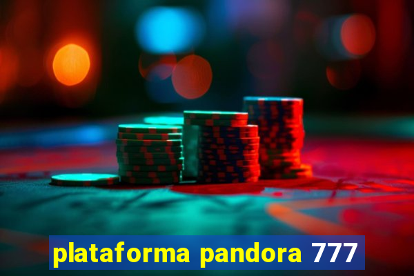 plataforma pandora 777