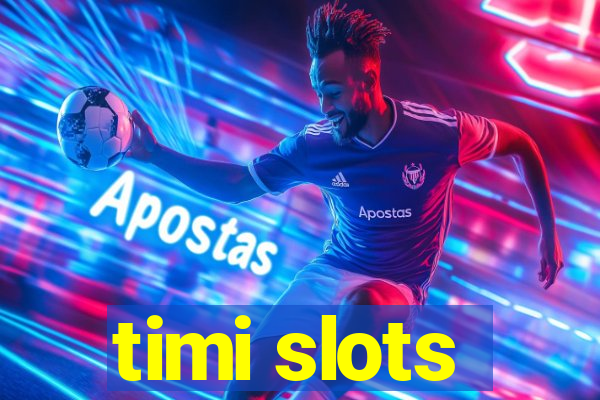 timi slots