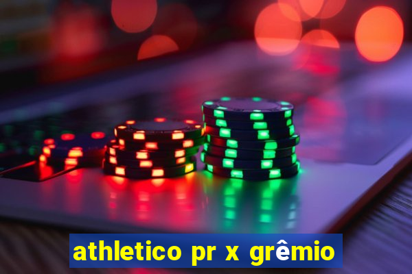 athletico pr x grêmio