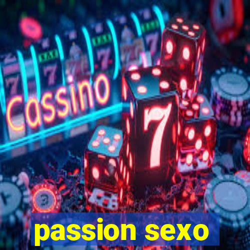 passion sexo