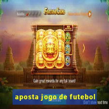 aposta jogo de futebol