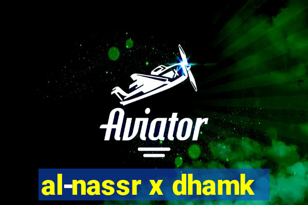 al-nassr x dhamk