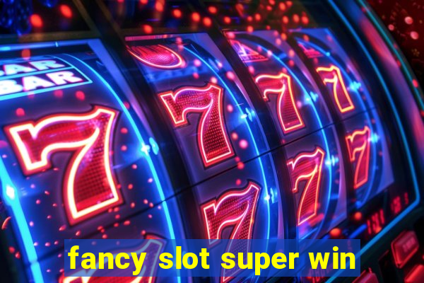 fancy slot super win