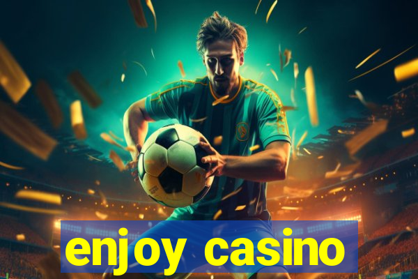 enjoy casino