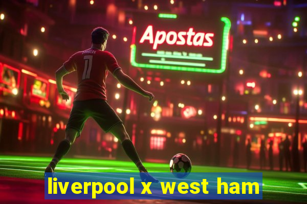 liverpool x west ham