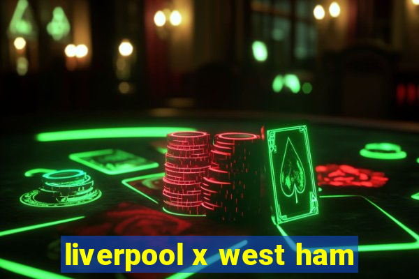 liverpool x west ham