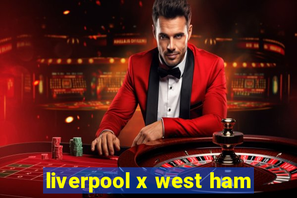 liverpool x west ham