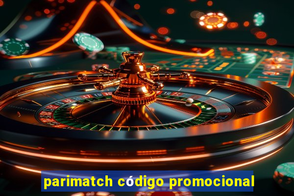 parimatch código promocional