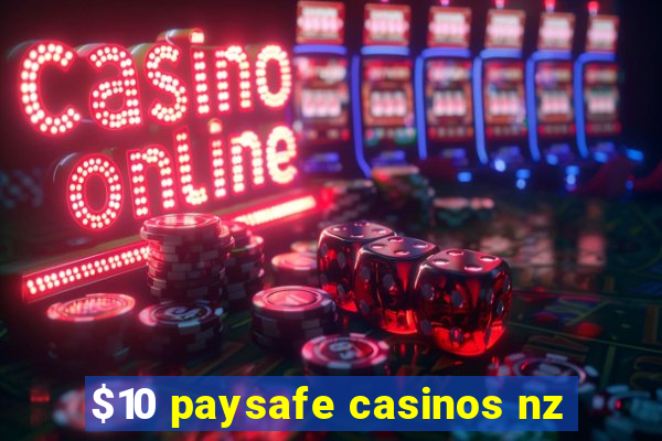 $10 paysafe casinos nz