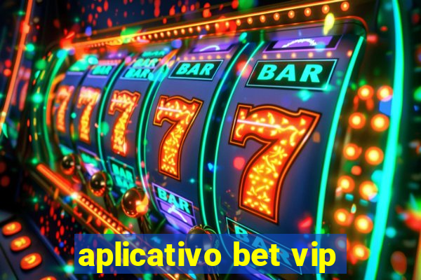 aplicativo bet vip