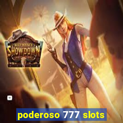 poderoso 777 slots