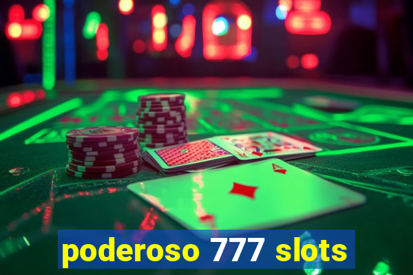 poderoso 777 slots