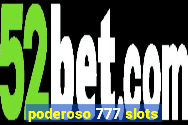 poderoso 777 slots