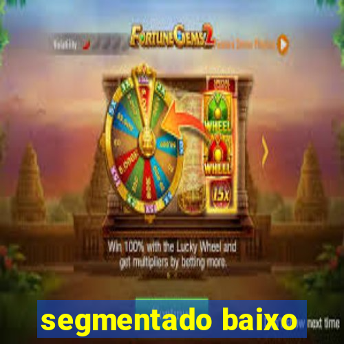 segmentado baixo