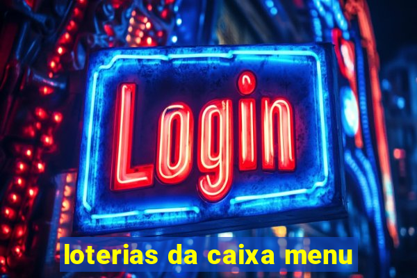 loterias da caixa menu