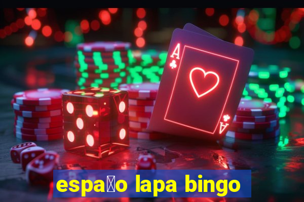 espa莽o lapa bingo