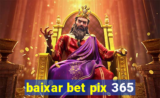 baixar bet pix 365