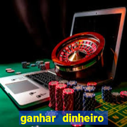 ganhar dinheiro jogando online