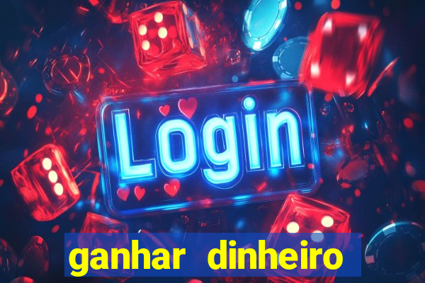 ganhar dinheiro jogando online