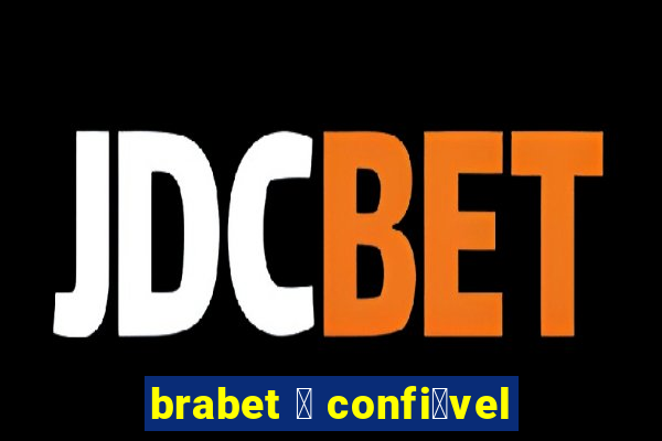 brabet 茅 confi谩vel