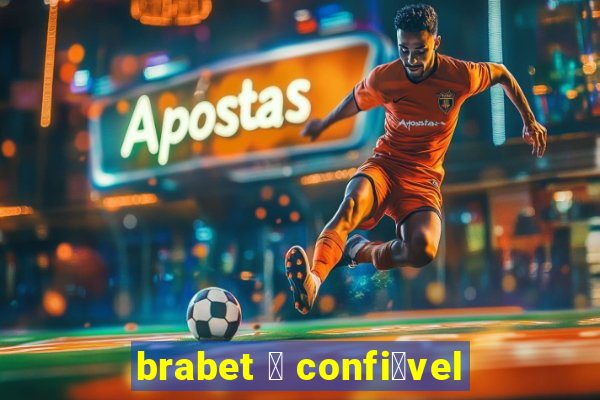 brabet 茅 confi谩vel