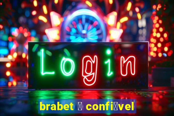 brabet 茅 confi谩vel