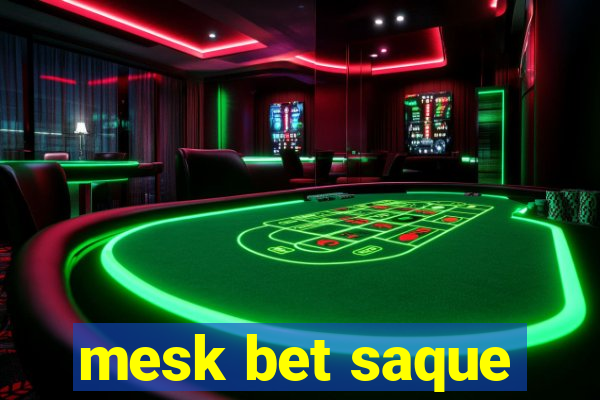 mesk bet saque