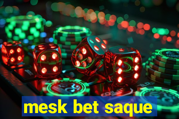 mesk bet saque