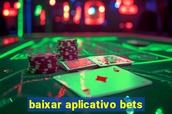 baixar aplicativo bets