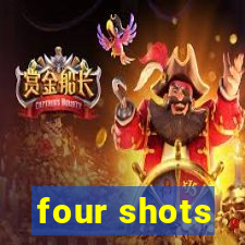 four shots