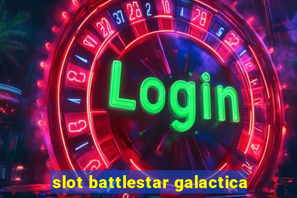 slot battlestar galactica