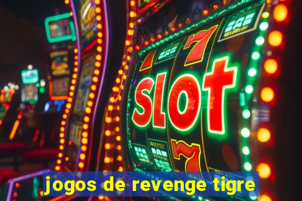 jogos de revenge tigre