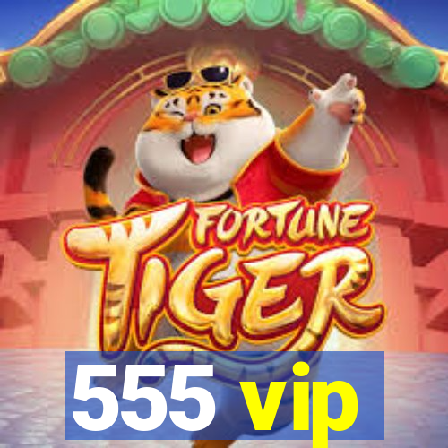 555 vip