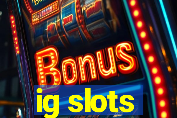 ig slots