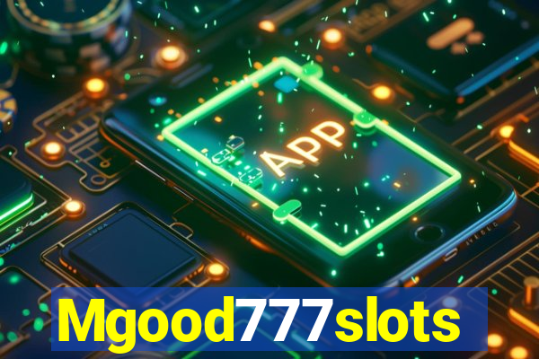 Mgood777slots