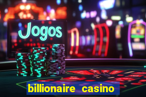 billionaire casino app real money