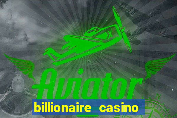 billionaire casino app real money