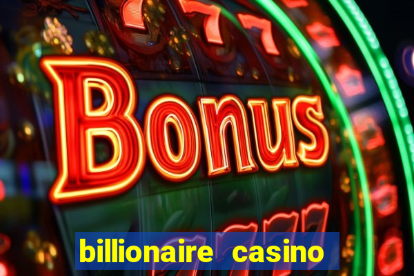 billionaire casino app real money