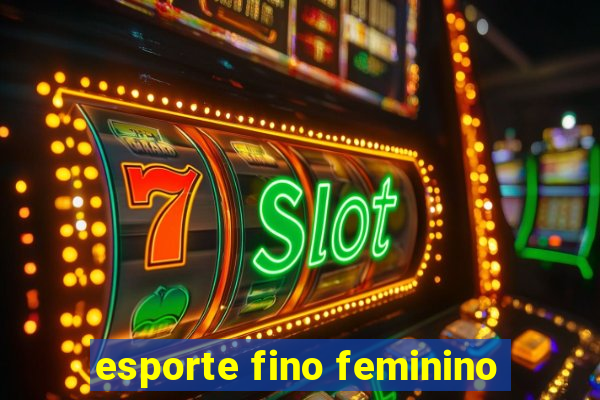 esporte fino feminino