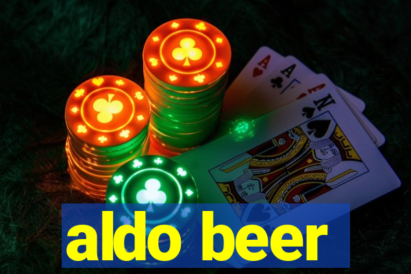 aldo beer