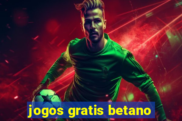 jogos gratis betano