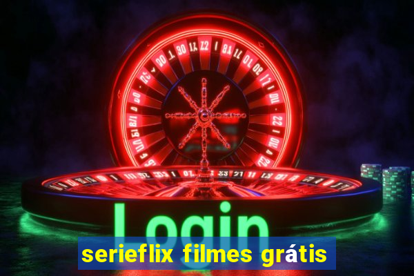 serieflix filmes grátis