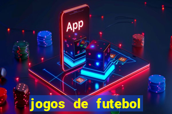 jogos de futebol ao vivo