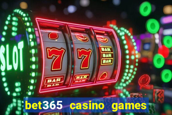 bet365 casino games slots live