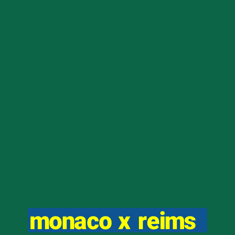 monaco x reims