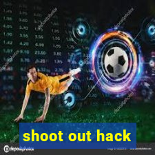 shoot out hack