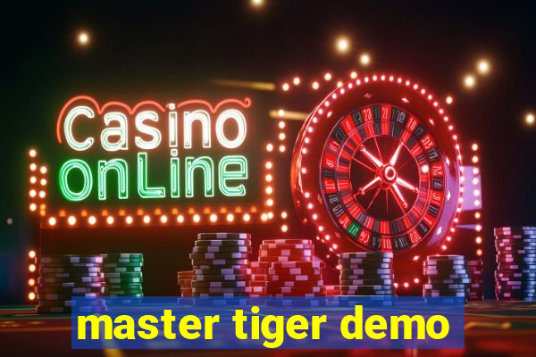 master tiger demo