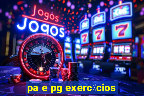 pa e pg exerc铆cios